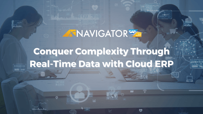Conquer Complexity Through Real-Time Data with Cloud ERP