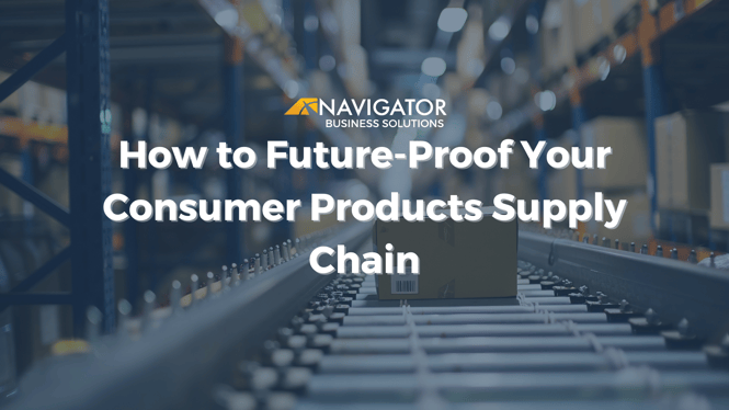 How to Future-Proof Your Consumer Products Supply Chain