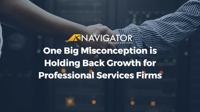 One Big Misconception is Holding Back Growth for Professional Services Firms