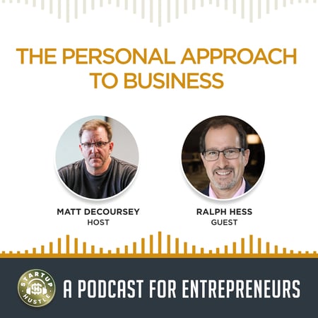The Personal Approach to Business - Startup Hustle Podcast