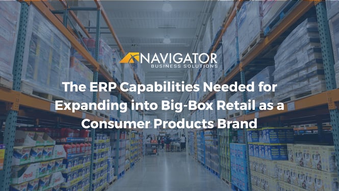 The ERP Capabilities Needed for Expanding into Big-Box Retail as a Consumer Products Brand