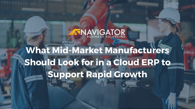 What Mid-Market Manufacturers Should Look for in a Cloud ERP to Support Rapid Growth