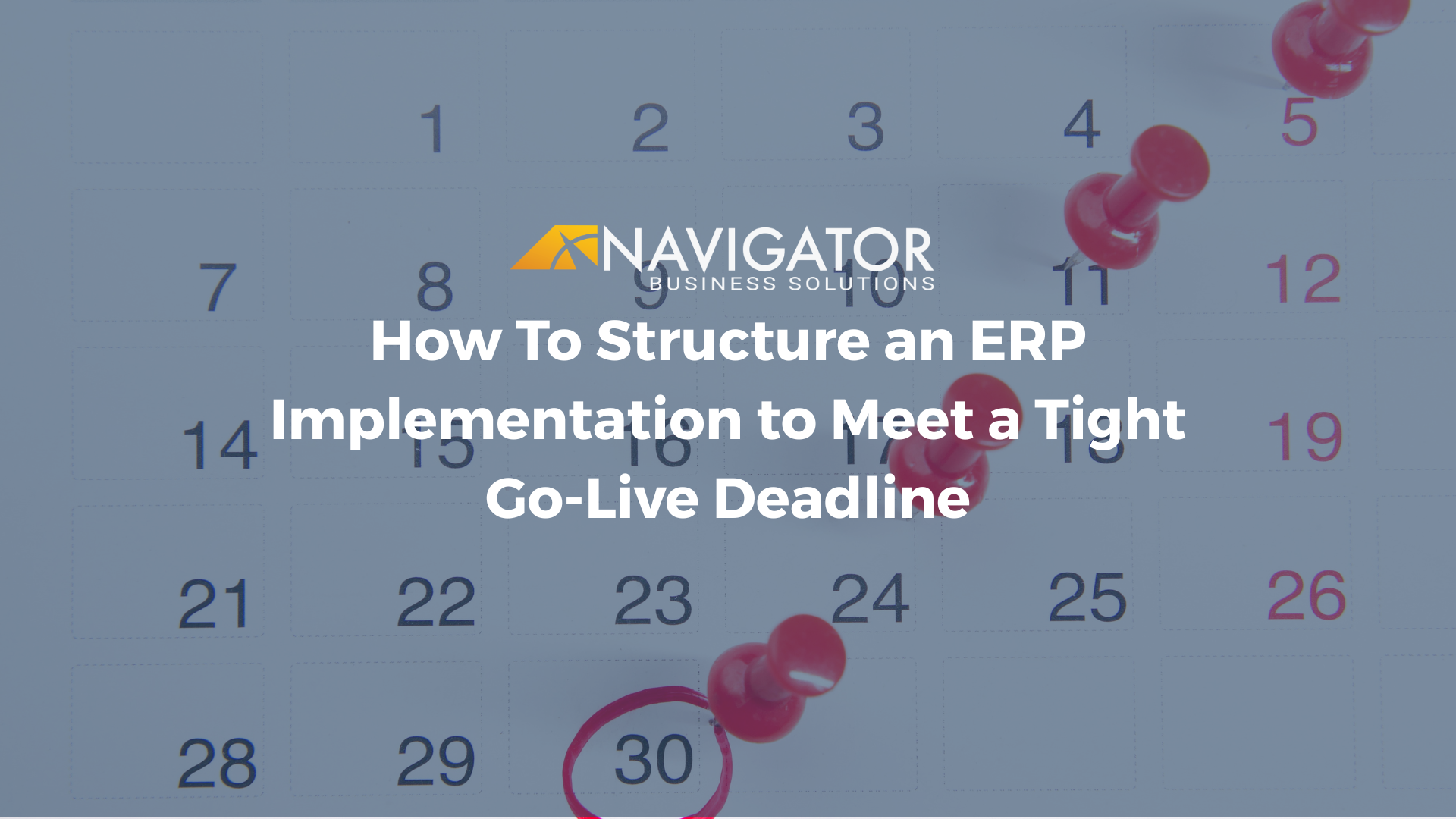 How To Structure an ERP Implementation to Meet a Tight Go-Live Deadline