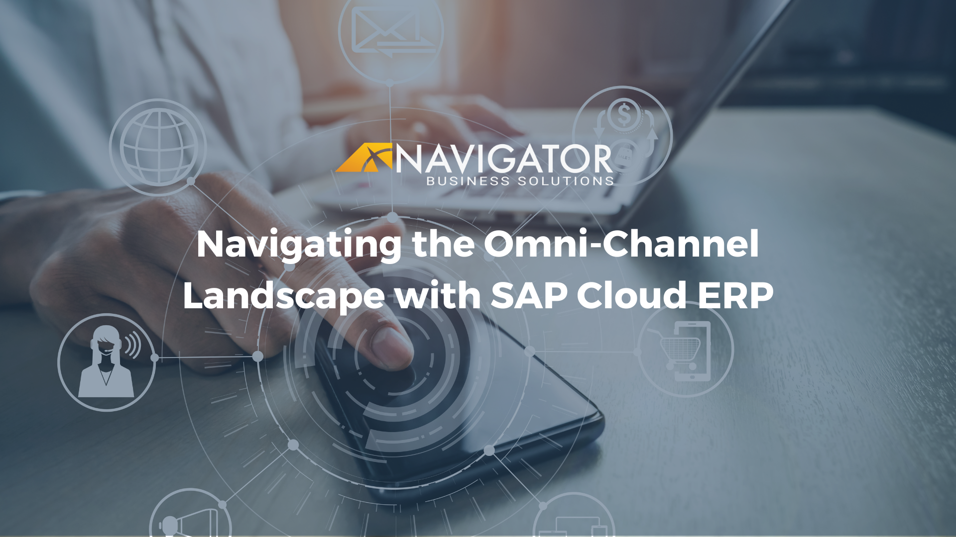 Navigating the Omni-Channel Landscape with SAP Cloud ERP