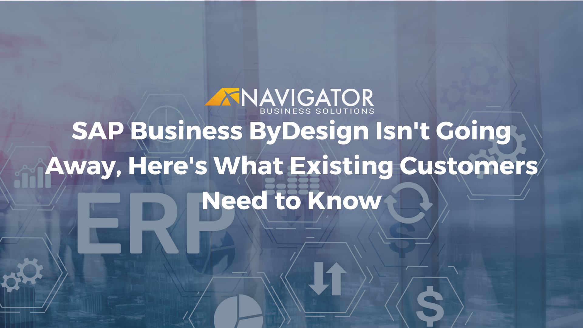 SAP Business ByDesign Isn't Going Away, Here's What Existing Customers Need to Know