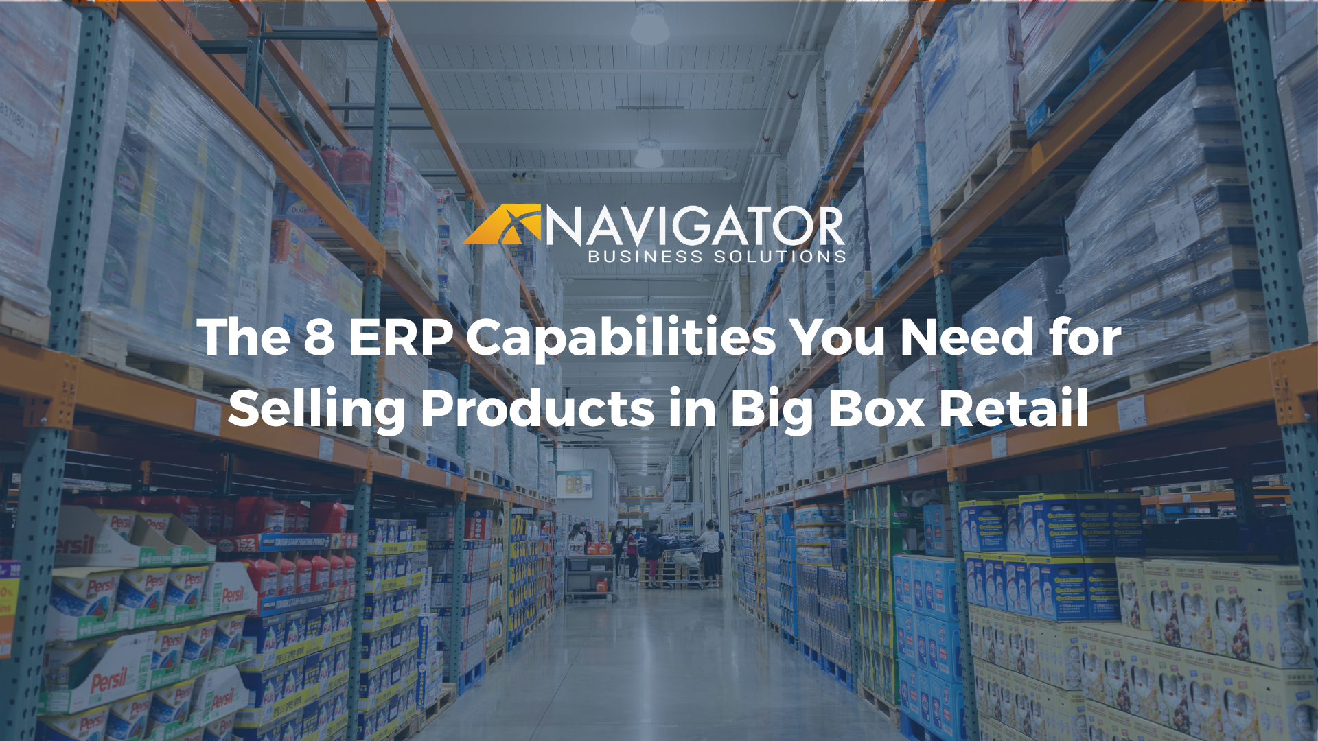 The 8 ERP Capabilities You Need for Selling Products in Big Box Retail