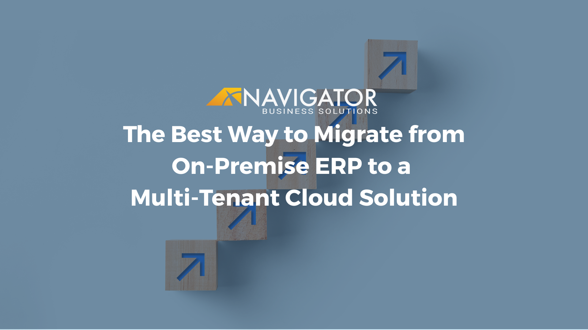 The Best Way to Migrate from On-Premise ERP to a Multi-Tenant Cloud Solution