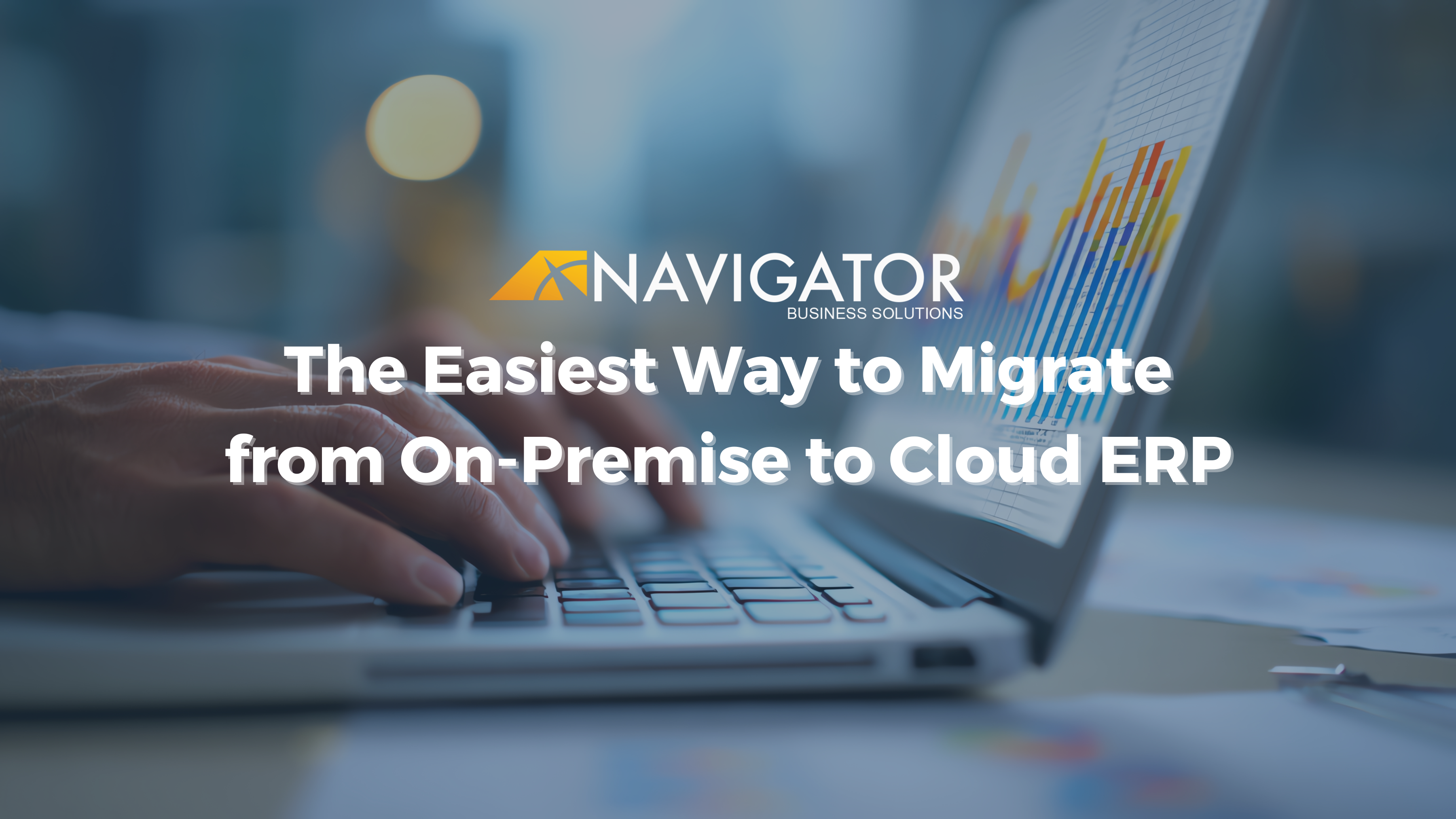 The Easiest Way to Migrate from On-Premise to Cloud ERP