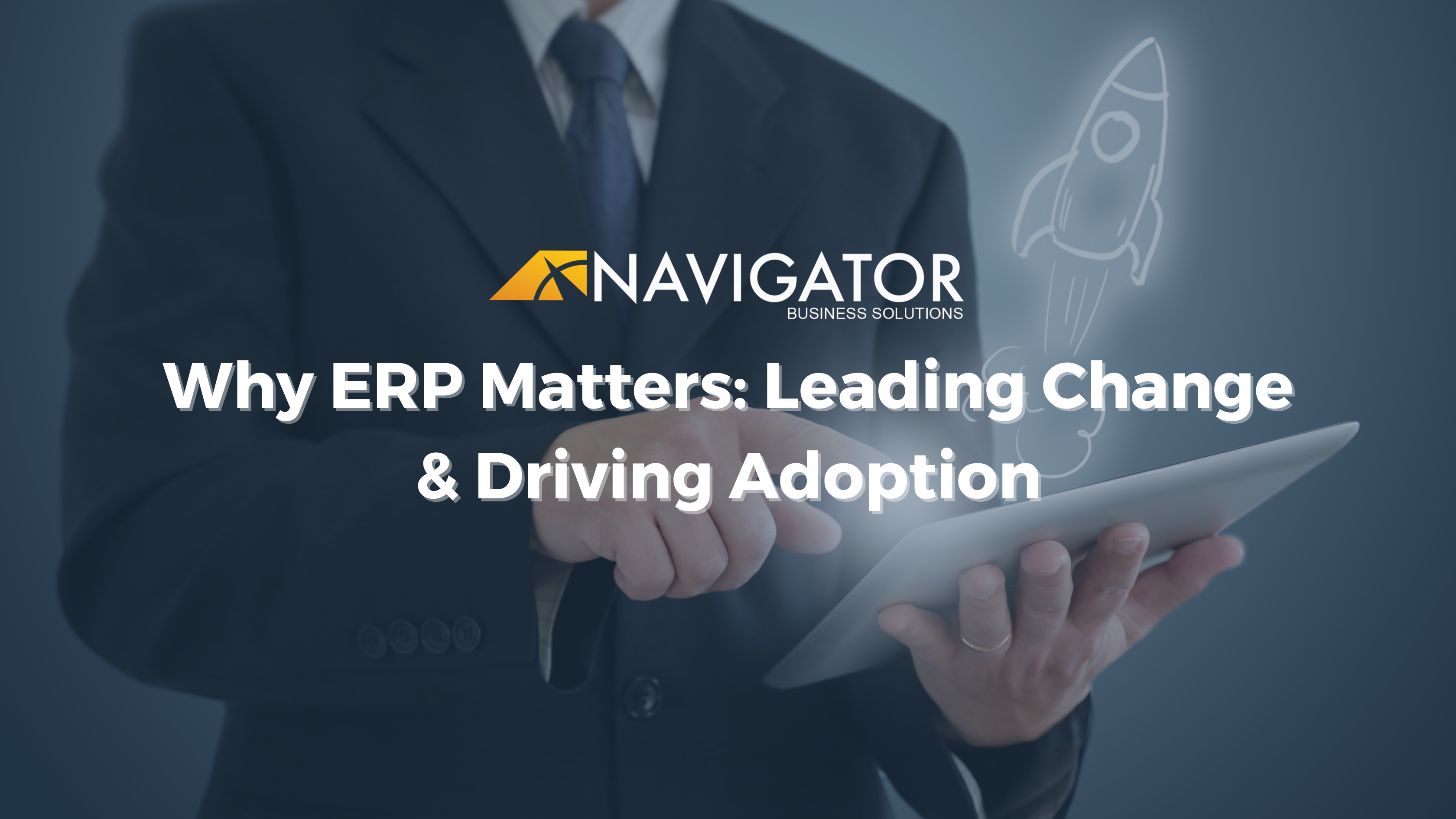 Why ERP Matters: Leading Change & Driving Adoption