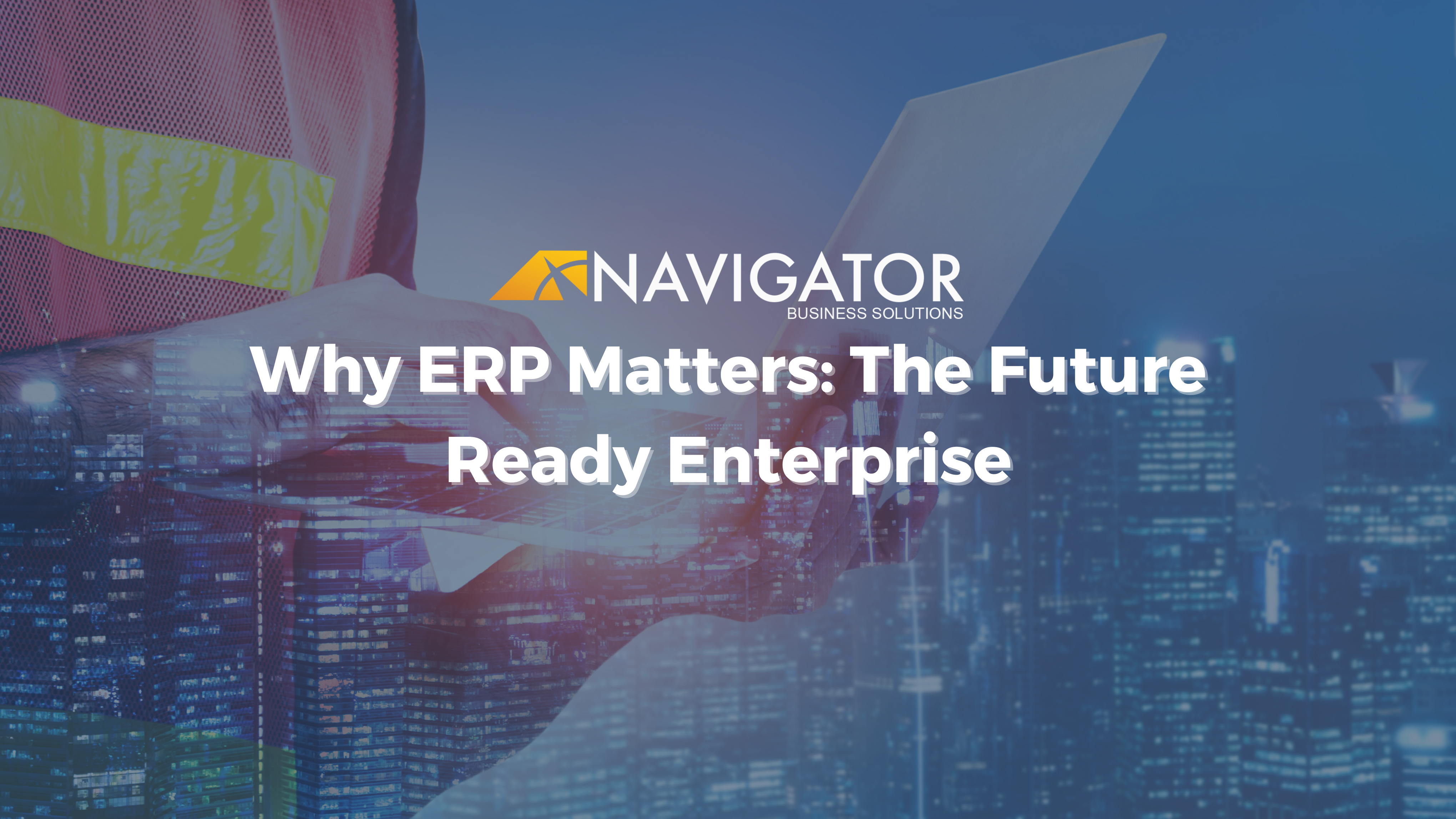 Why ERP Matters: The Future Ready Enterprise